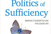 The Politics of Sufficiency - Making It Easier to Live the Good life